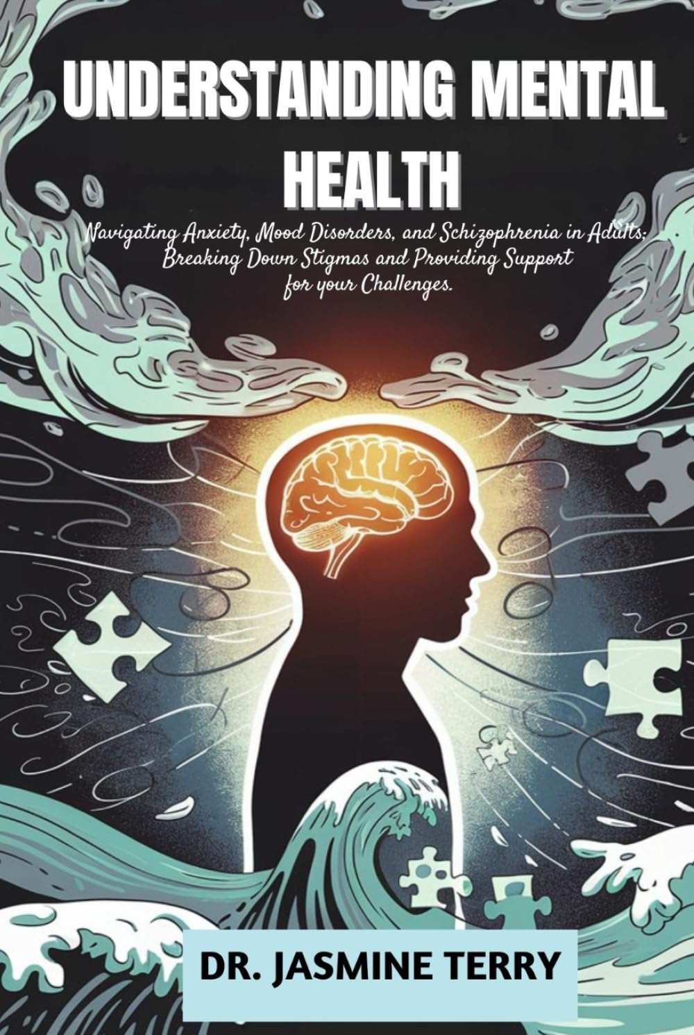 Understanding Mental Health: Navigating Anxiety, Mood Disorders, and Schizophrenia in Adults; Breaking Down Stigmas and Providing Support for your Challenges.
