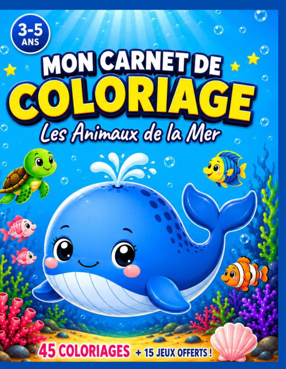 Mon Carnet de Coloriage et Activités - Les Animaux de la Mer: 45 Coloriages + 15 Activités pour Enfants 3 à 5 ans | Cahier Maternelle | Découpage Collage Créativité Océan