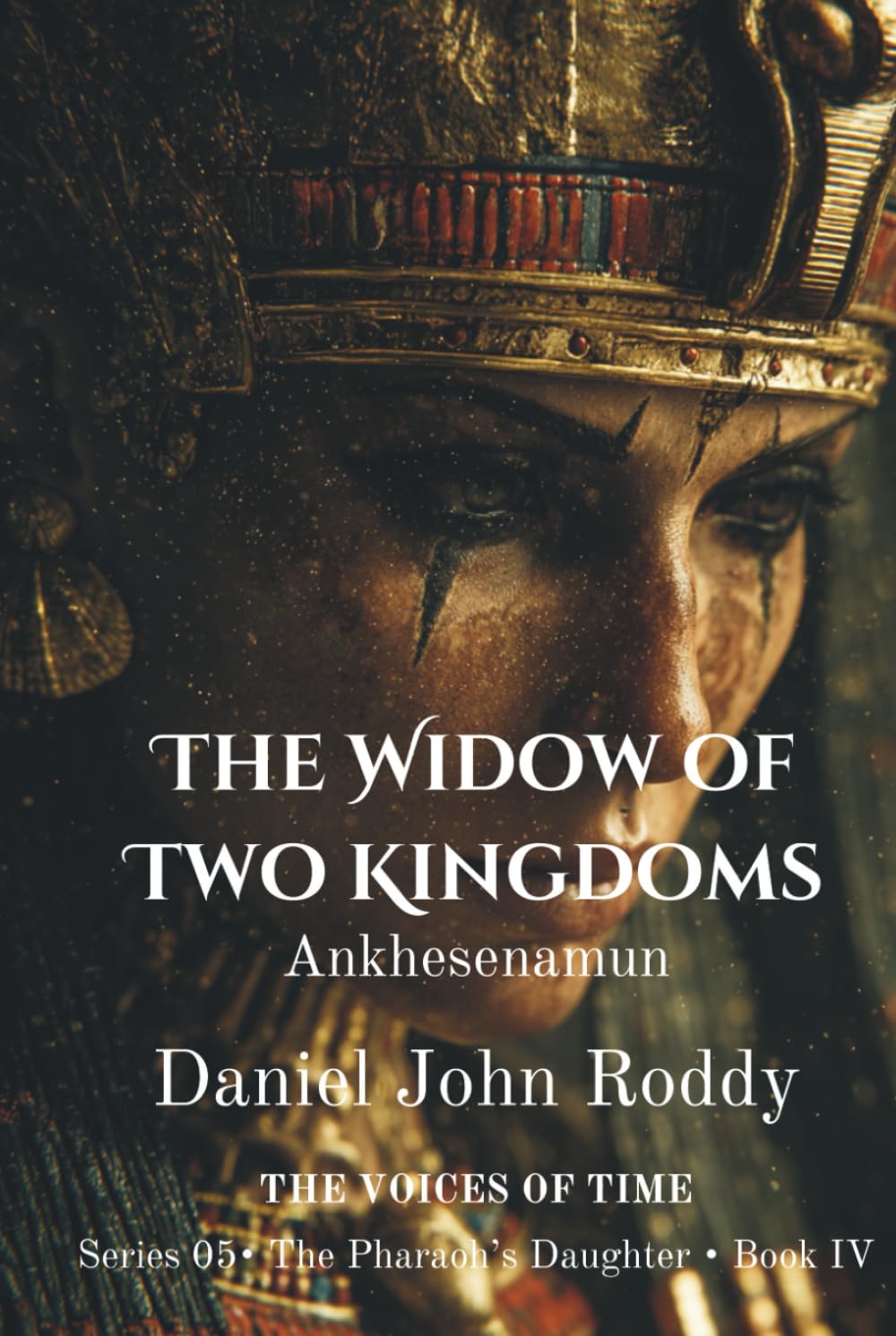 The Widow of Two Kingdoms: Ankhesenamun (Series 05: The Pharaoh's Daughter)