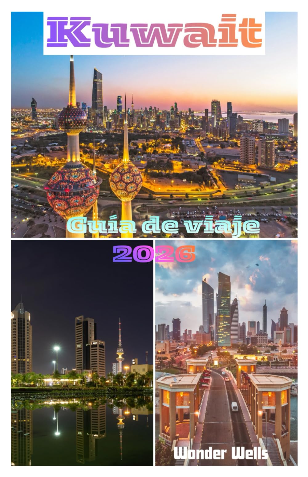 Kuwait Guía de viaje 2026: Todo lo que necesita para planificar viajes y exploraciones sin estrés, incluidos consejos de expertos, fotografías e información práctica como un local.