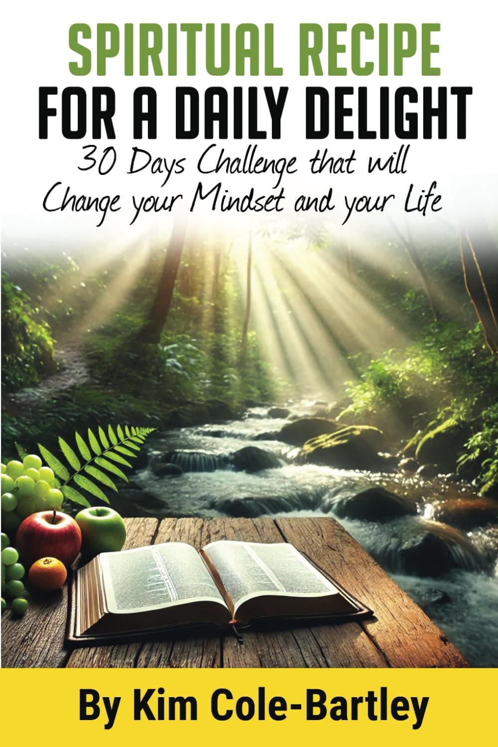 Spiritual Recipe For A Daily Delight: 30 Days Challenge that will Change your Mindset and your Life