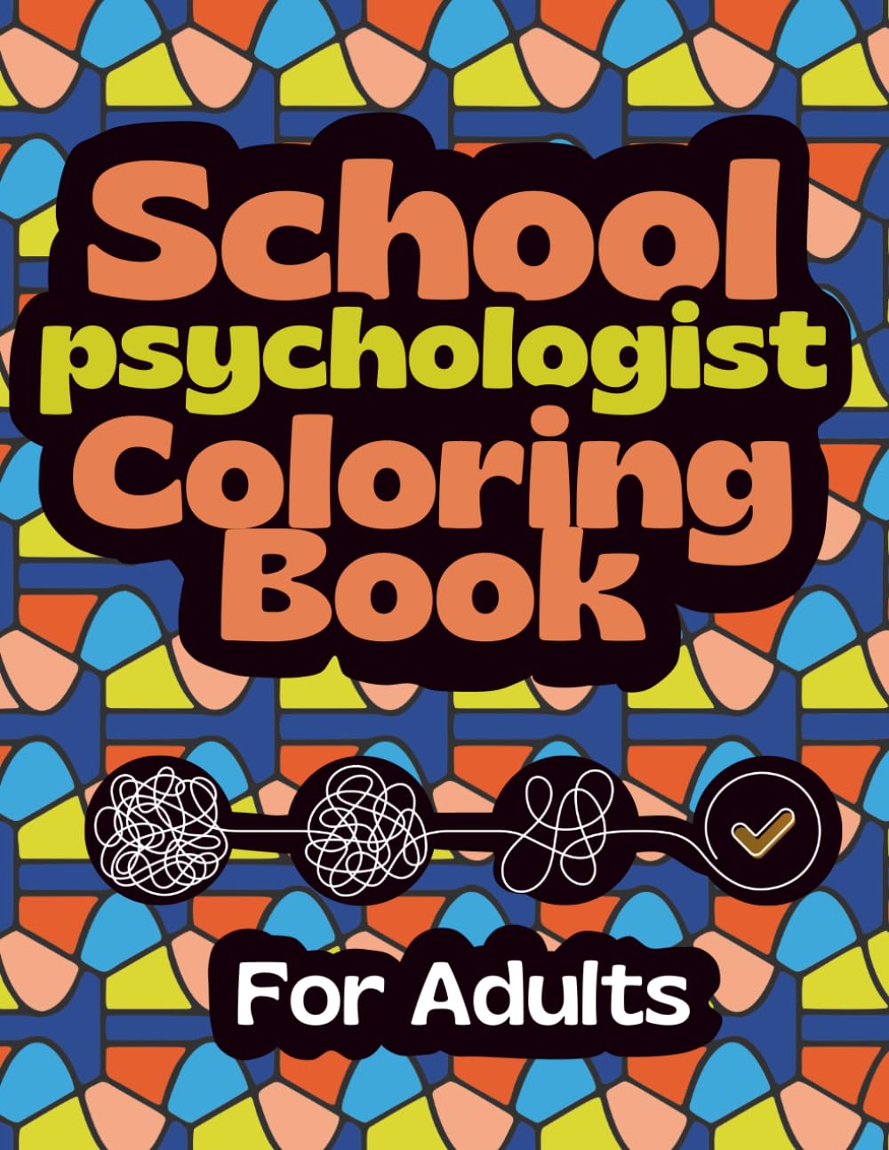 School Psychologist Coloring Book For Adults: Relatable Hilarious Coloring Pages With Ralaxing Patterns, Funny Quizzes and Would You Rather Questions, ... (Survival Adult Work Humor Coloring Books)