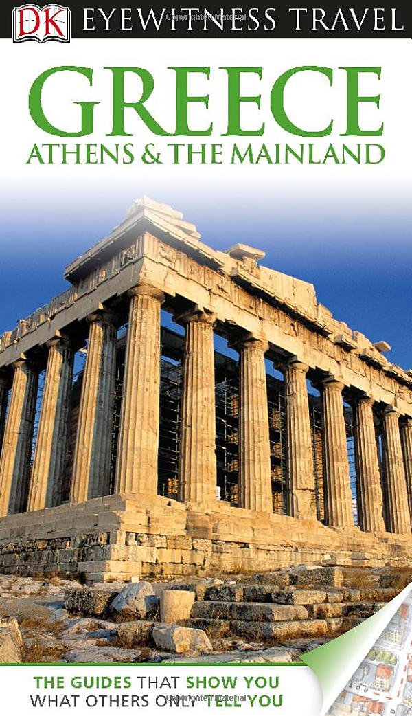 DK Eyewitness Travel Guide: Greece Athens & the Mainland Paperback – Folded Map, May 20, 2013