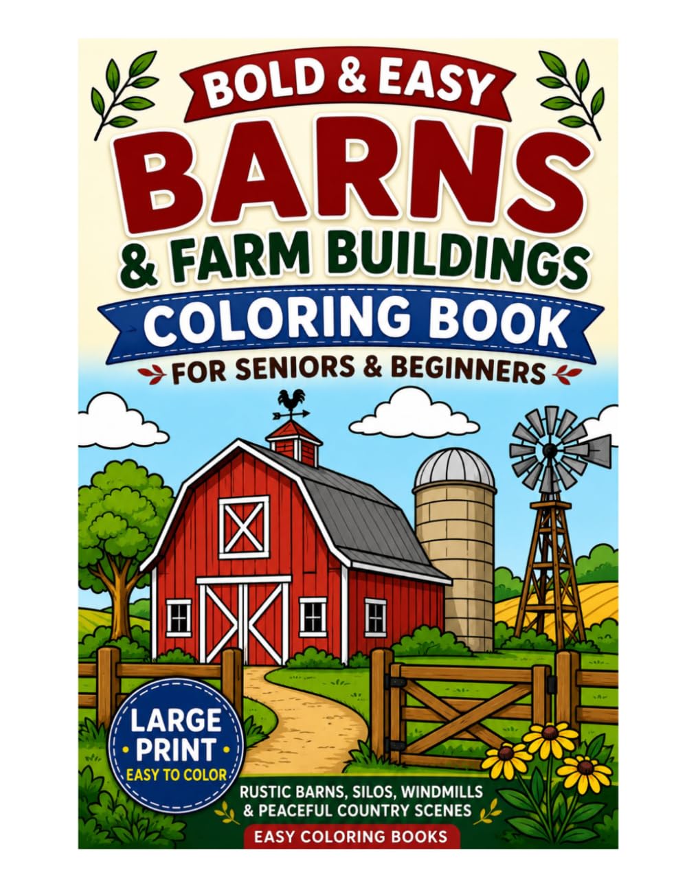 Bold & Easy Barns & Farm Buildings Coloring Book for Seniors & Beginners: Large Print Rustic Barns, Silos, Windmills & Peaceful Country Scenes