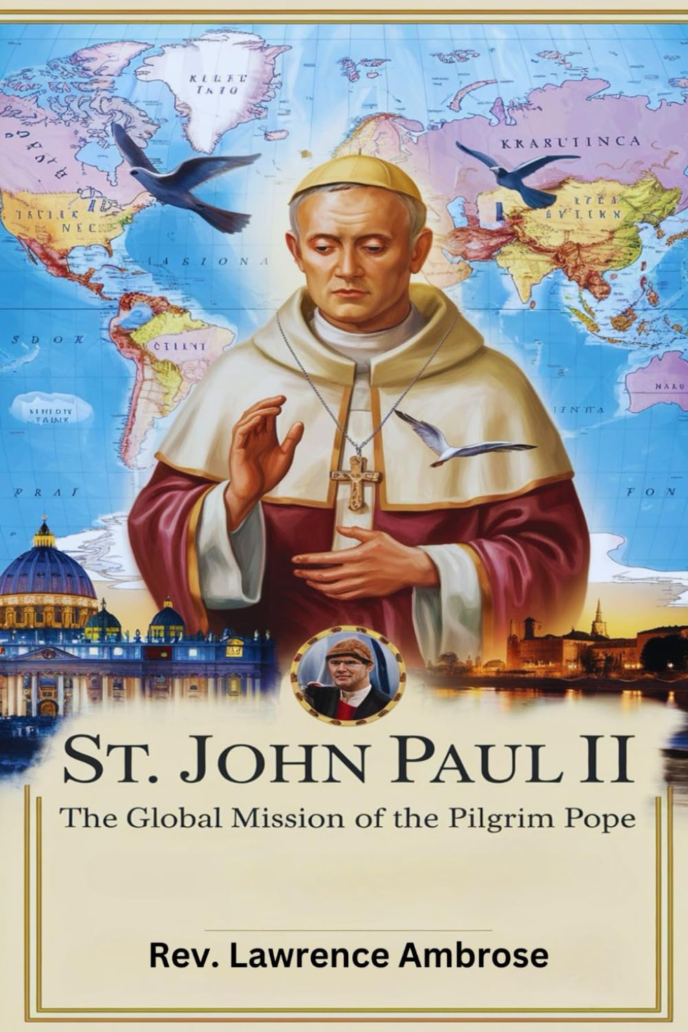 St. John Paul II: The Global Mission of the Pilgrim Pope
