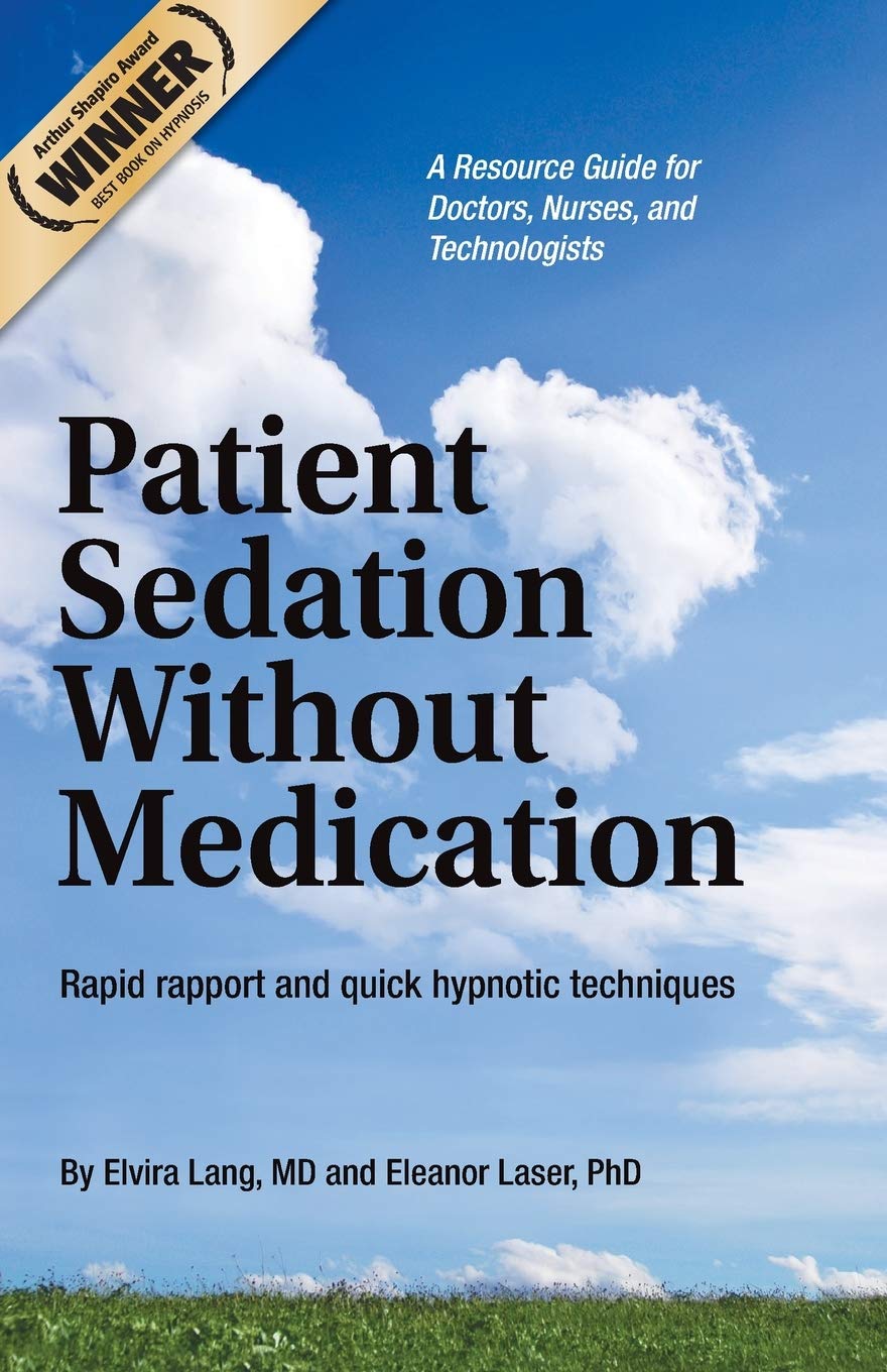 Patient Sedation Without Medication:: Rapid rapport and quick hypnotic techniques A Resource Guide for Doctors, Nurses, and Technologists