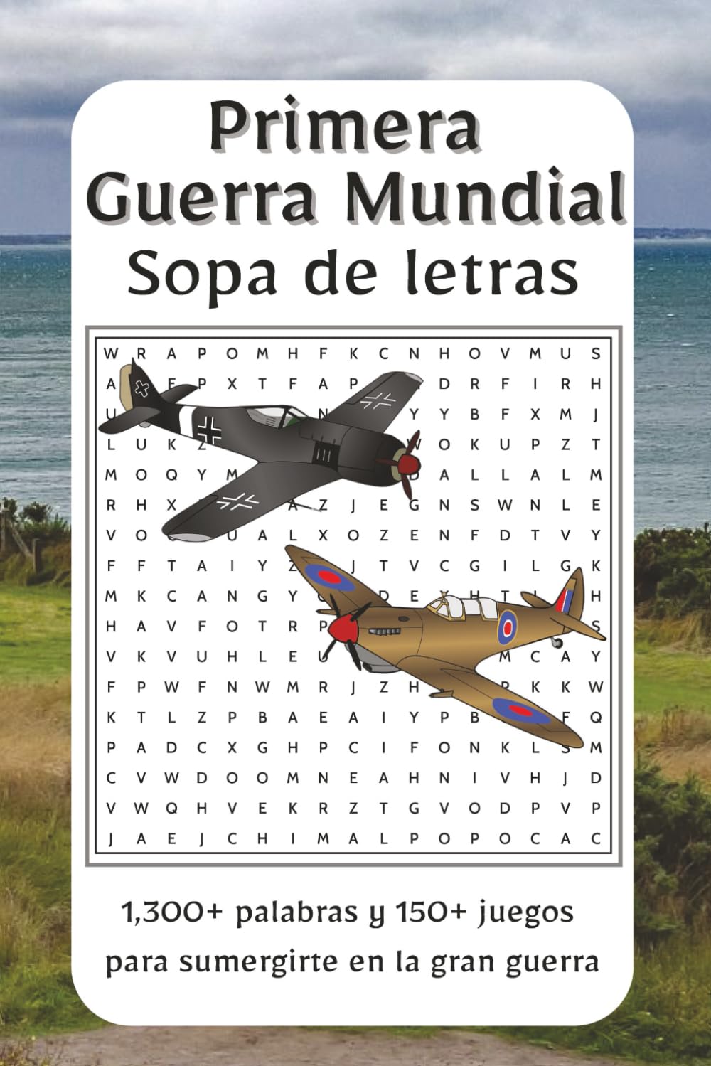 Sopa de Letras Primera Guerra Mundial: Explora las batallas, héroes y momentos clave de la Primera Guerra Mundial con esta colección | 1,300+ palabras ... de descubrir la guerra que cambió al mundo