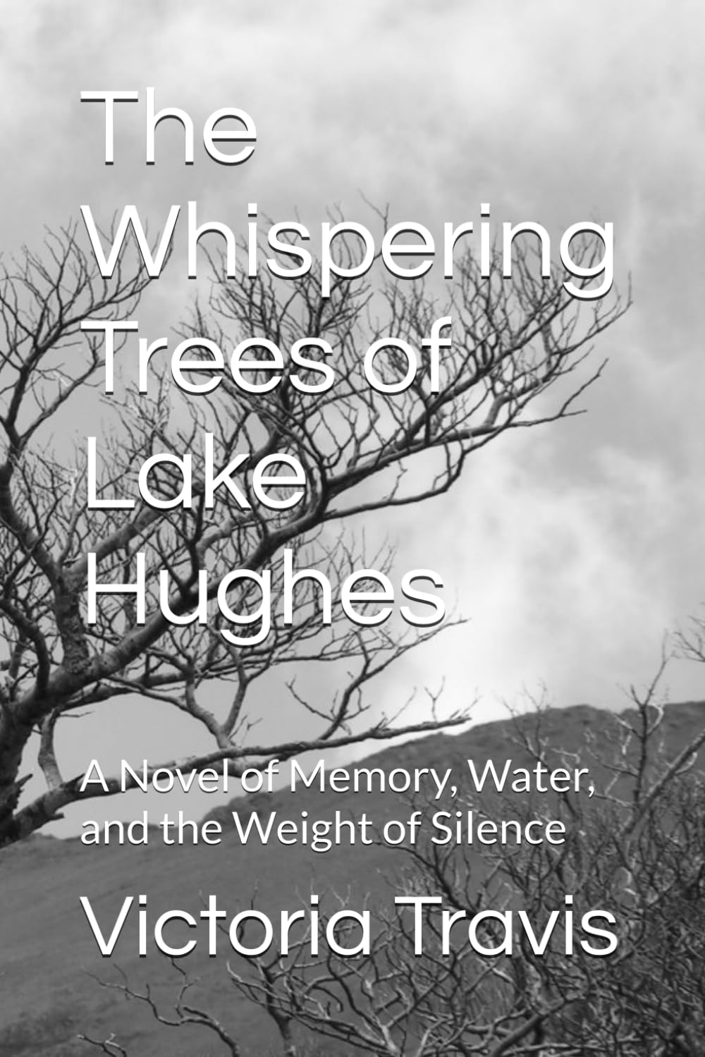 The Whispering Trees of Lake Hughes: A Novel of Memory, Water, and the Weight of Silence