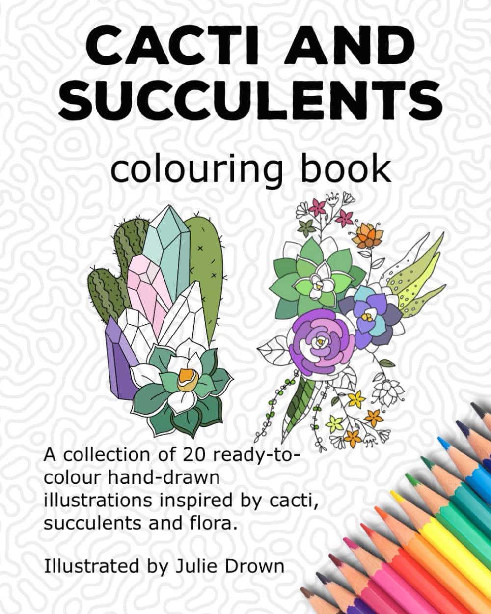 Cacti and Succulents Colouring Book: Mindfulness colouring inspired by cactus, succulents, and flora (Spotlesspinata Designs Colouring Books)