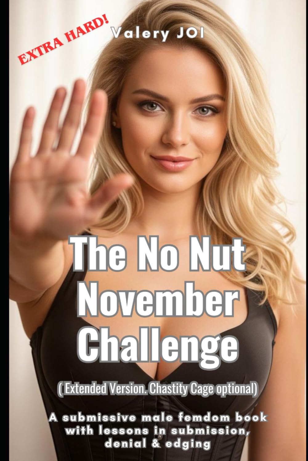 The No Nut November Challenge (Extended Version. Chastity Cage optional): A submissive male femdom book with lessons in submission, denial & edging (Guides to Self-Pleasure)