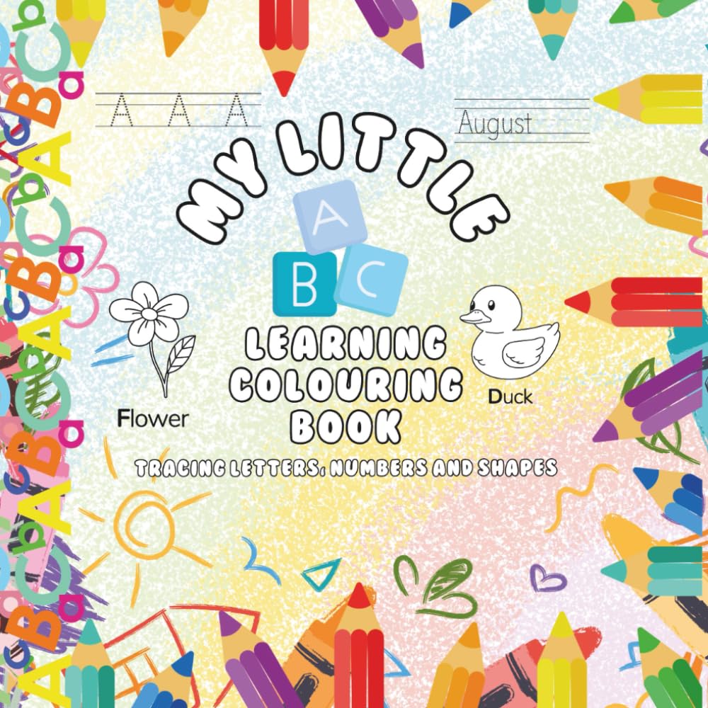 My Little Learning Colouring Book: Tracing Letters, Numbers And Shapes