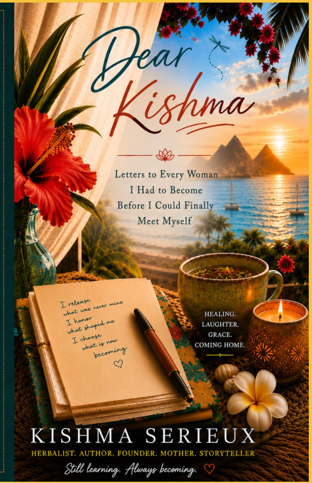 Dear Kishma: Letters To Every Woman I Had to Become Before I Could Finally Meet Myself