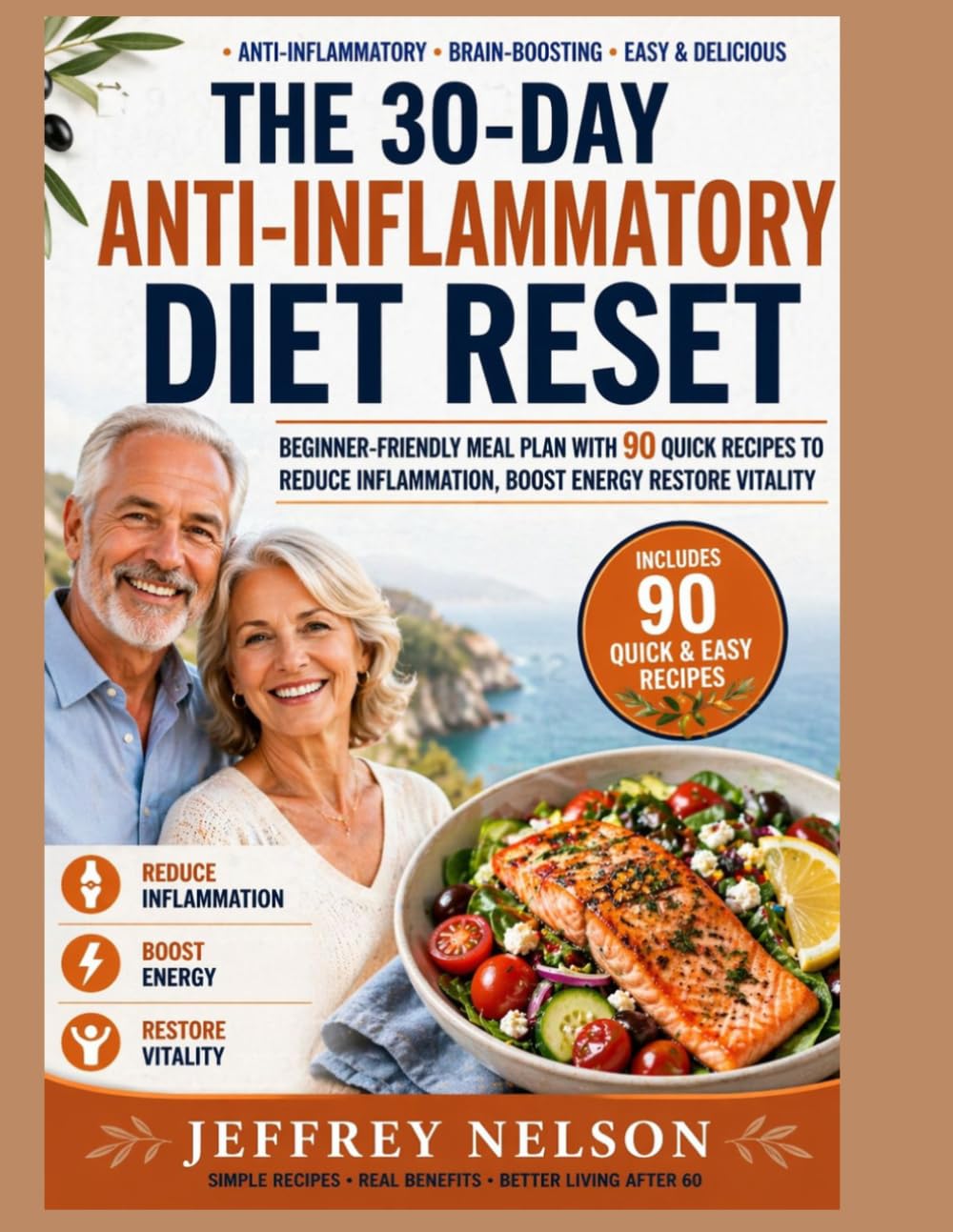 The 30-Day Anti-Inflammatory Diet Reset: Beginner-Friendly Meal Plan with 90 Quick Recipes to Reduce Inflammation, Boost Energy Restore Vitality