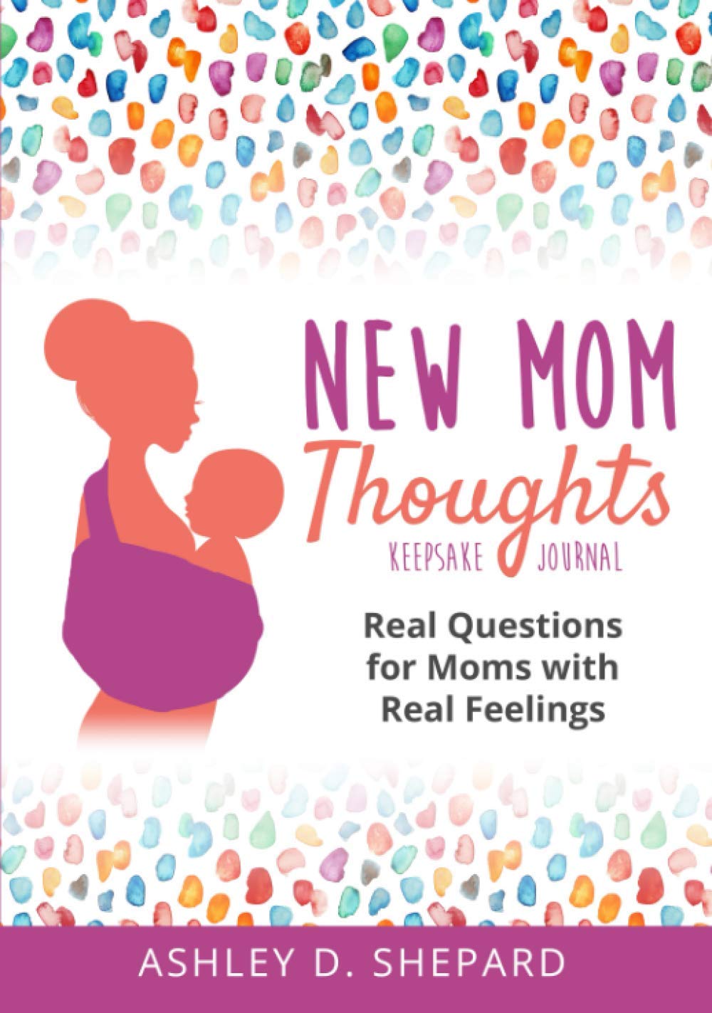 New Mom Thoughts: Real Questions for Moms with Real Feelings