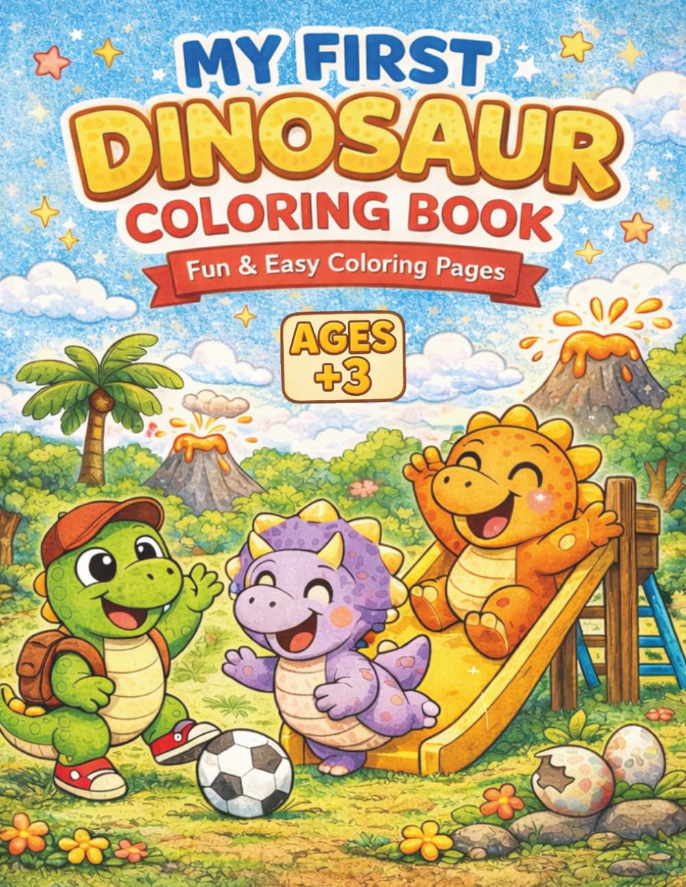 My First Dinosaur Coloring Book: My First Dinosaur Coloring Book Cute Dinosaurs for Kids Ages 3–6