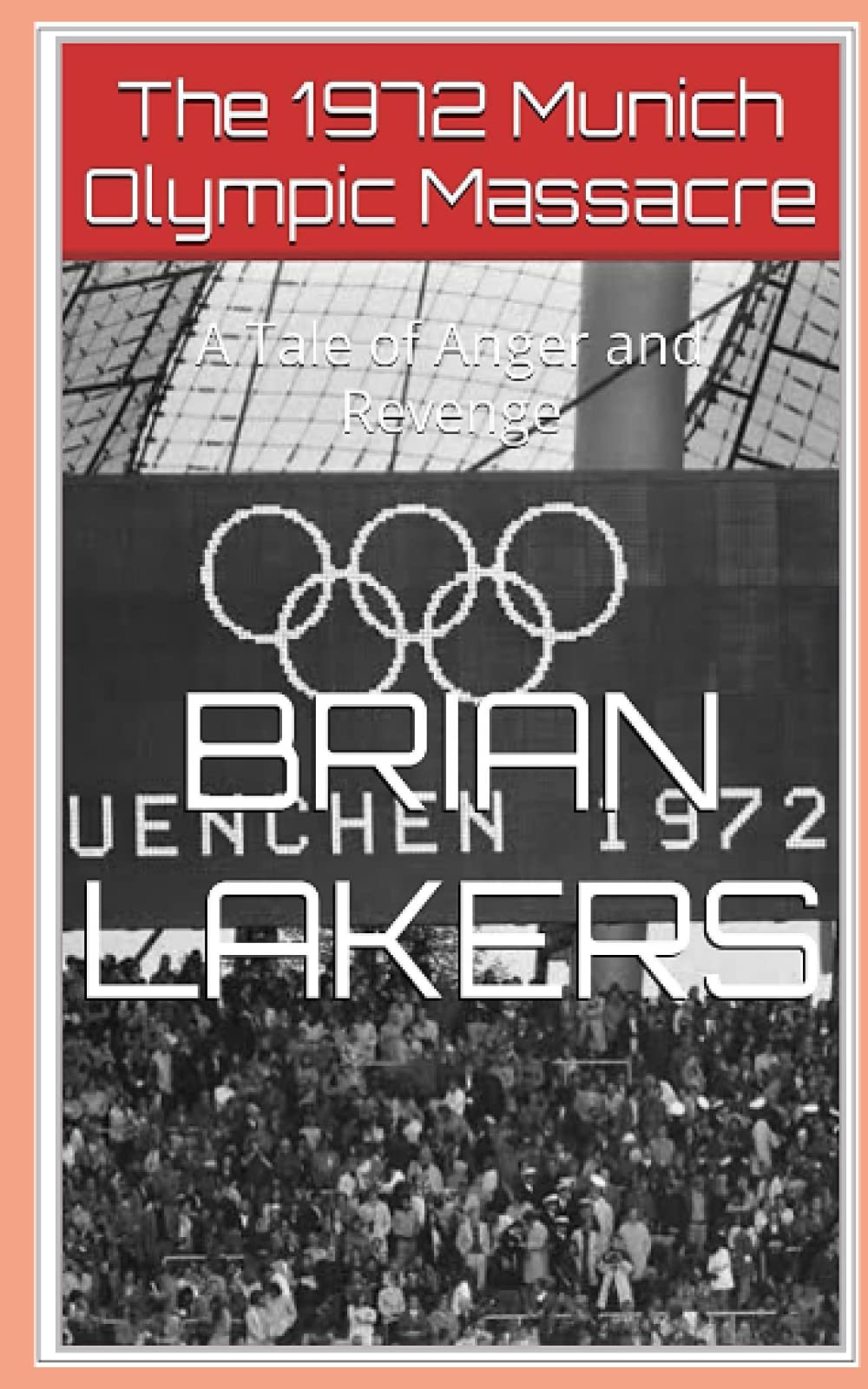 The 1972 Munich Olympic Massacre: A Tale of Anger and Revenge