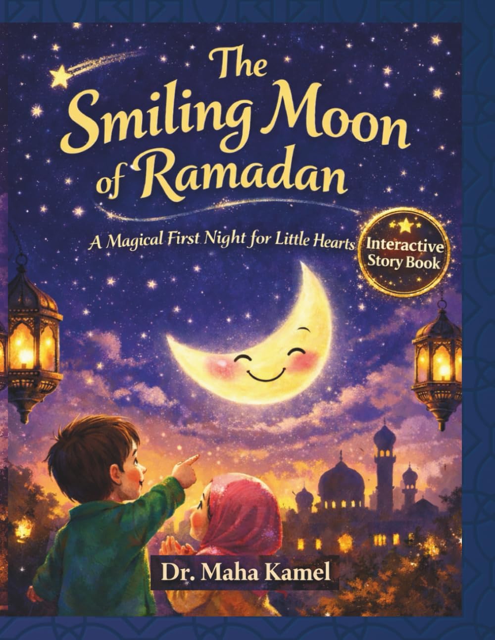 THE SMILING MOON OF RAMADAN: A MAGICAL FRIST NIGHT FOR LITTLE HEARTS - INTERACTIVE STORY BOOK