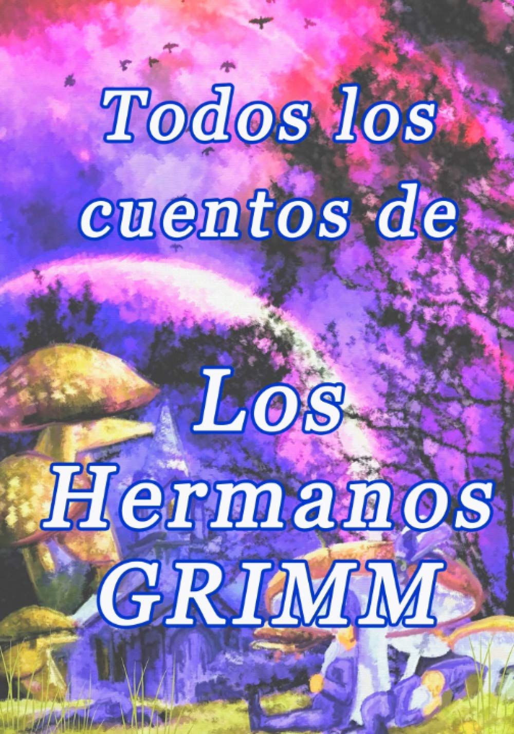 Todos los cuentos de los hermanos GRIMM