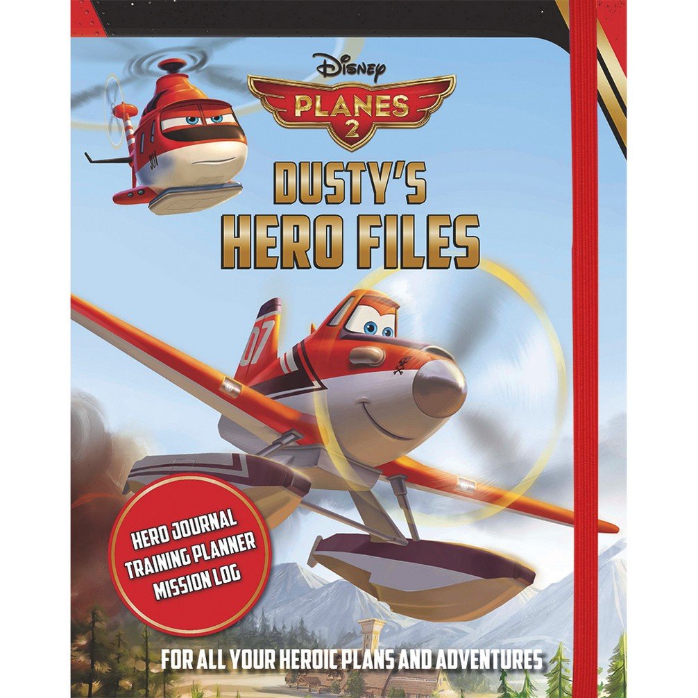 Disney Planes 2 Dusty's Hero Files: For All Your Heroic Plans and Adventures