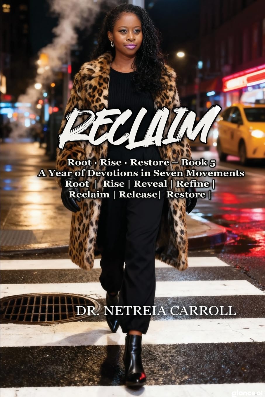 RECLAIM Root - Rise - Restore - Book 5 A Year of Devotions in Seven Movements
