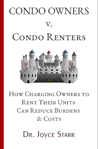 Condo Owners Versus Condo Renters: How Charging Owners to Rent Their Units Can Reduce Burdens &amp; Costs (Condo &amp; HOA Masterclass Series)