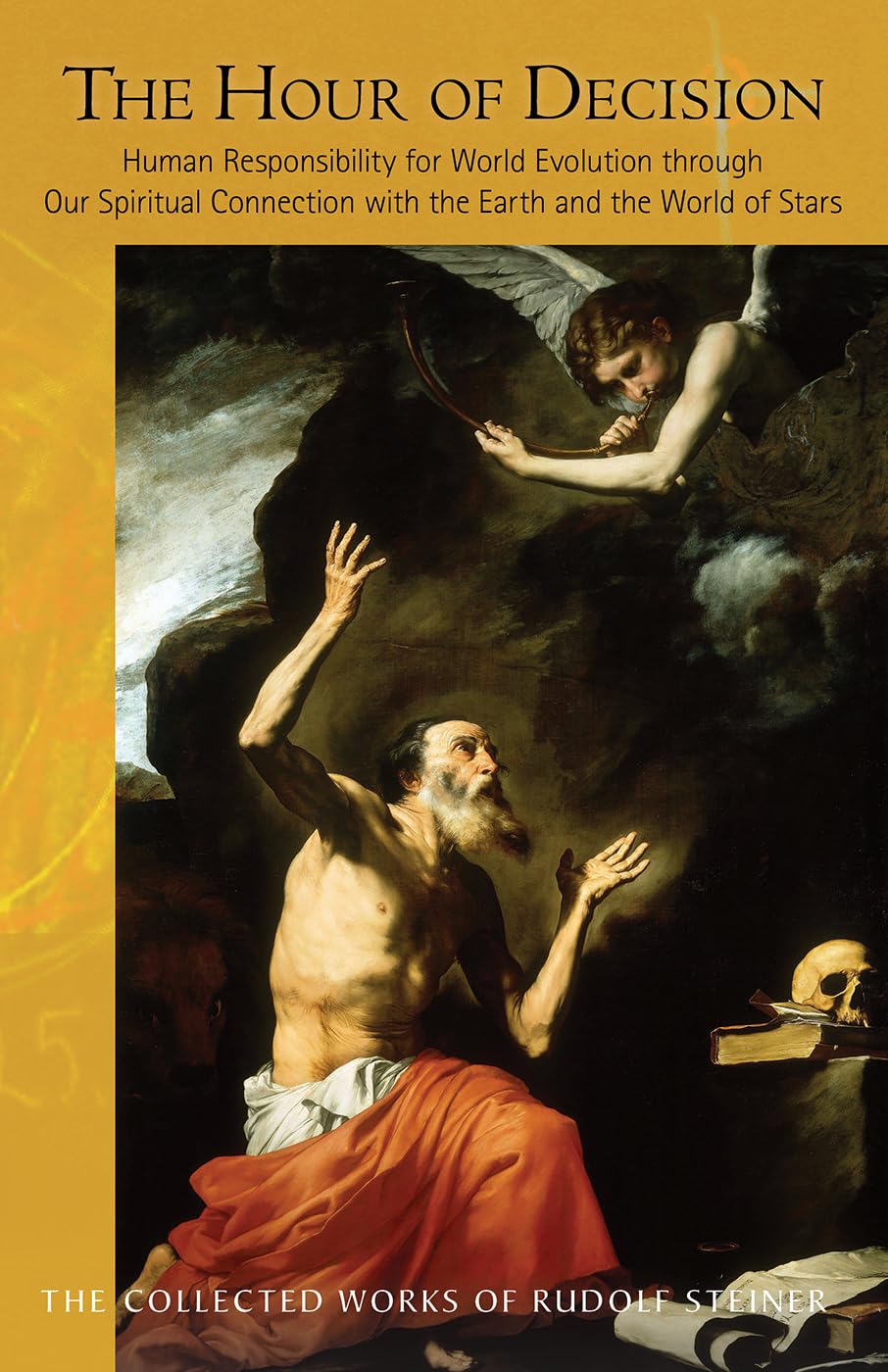 The Hour of Decision: Human Responsibility for World Evolution Through Our Spiritual Connection with the Earth and the World of the Stars (Cw 203) (Collected Works of Rudolf Steiner)