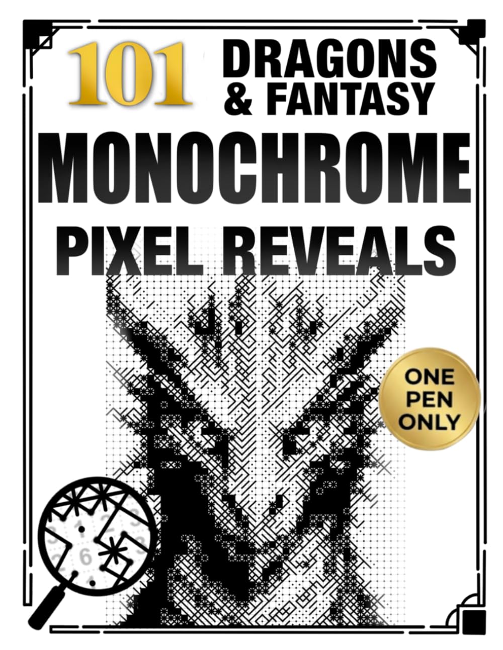 101 Dragons & Fantasy Monochrome Pixel Reveals: Color by Number Coloring Book for Adults with Hidden Black-and-White Images and One-Pen Mystery Art