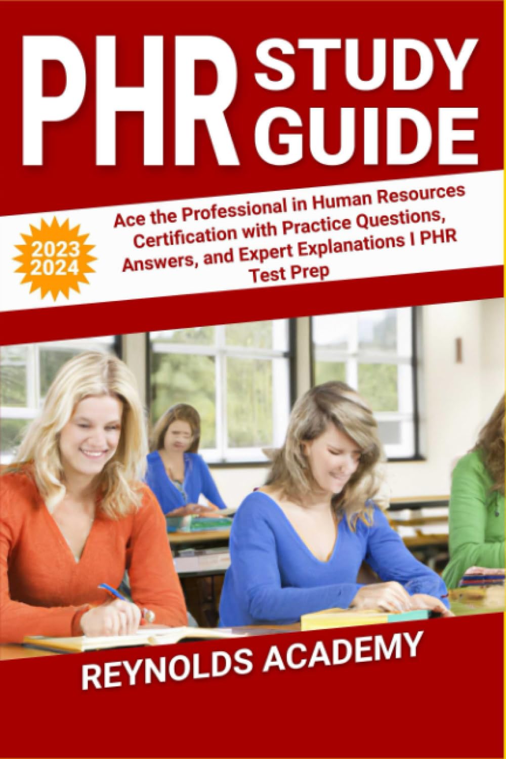 PHR STUDY GUIDE 2023-2024: Ace the Professional in Human Resources Certification with Practice Questions, Answers, and Expert Explanations I PHR Test Prep