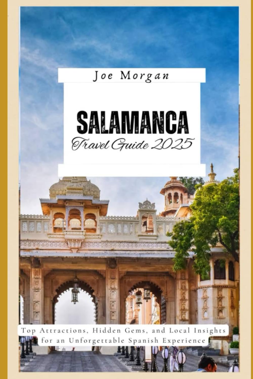 Salamanca Travel Guide 2025: T op Attractions, Hidden Gems, and Local Insights for an Unforgettable Spanish Experience