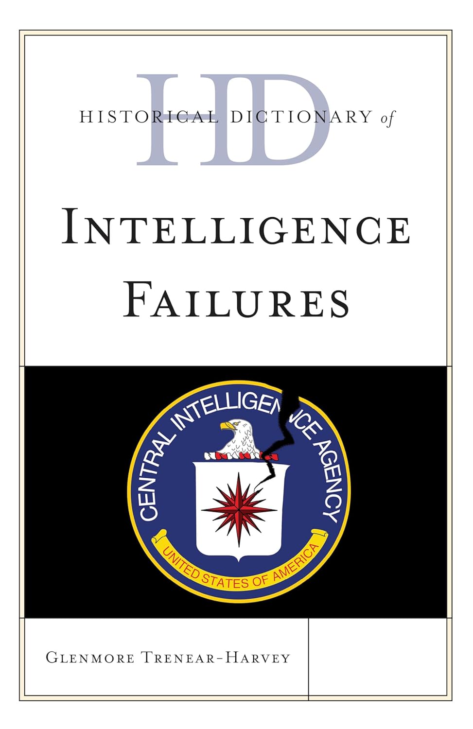 Historical Dictionary of Intelligence Failures (Historical Dictionaries