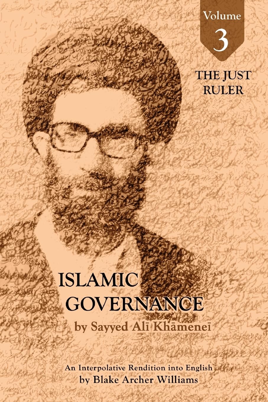 Governance of the Divinely-Sanctioned Social Order under Conditions of Religious Solidarity Volume 3- The Just Ruler: The Imamate: 2