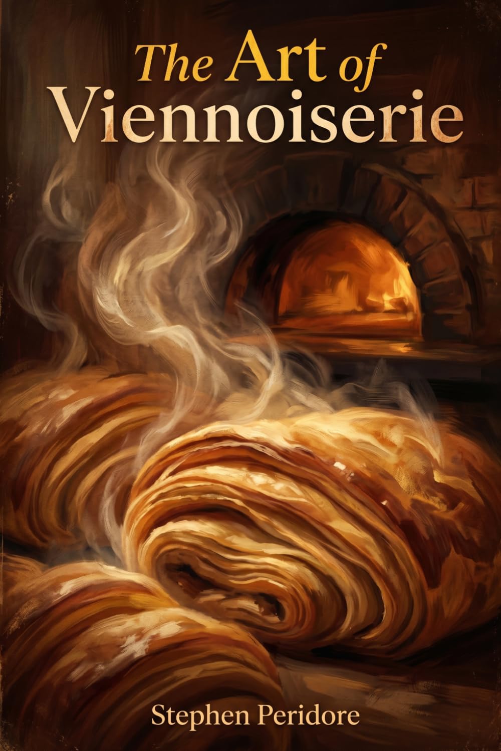 The Art of Viennoiserie: A Complete History, Culture, and Craft of France’s Most Beloved Pastries