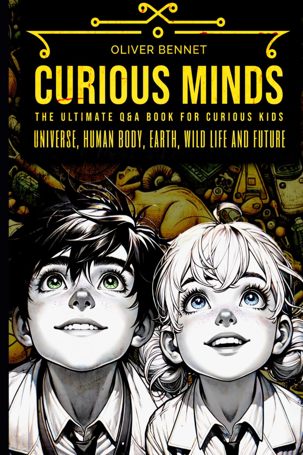 CURIOUS MINDS: The ultimate Q&A book for curious kids: 1 (My Curious Mind)