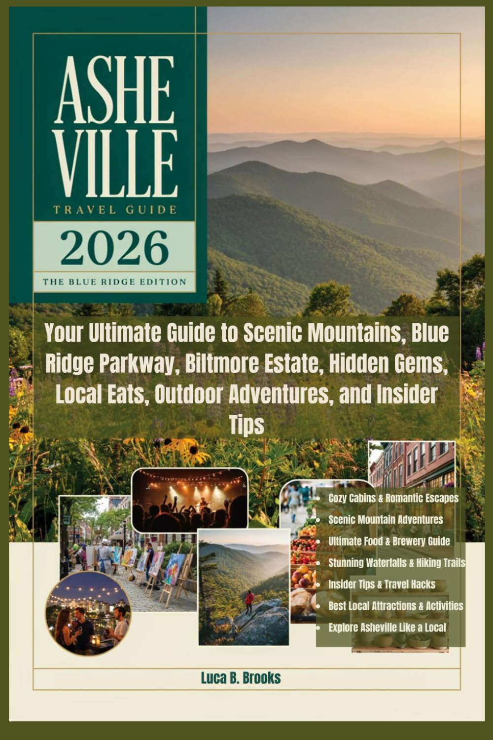 Asheville Travel Guide 2026: Your Ultimate Guide to Scenic Mountains, Blue Ridge Parkway, Biltmore Estate, Hidden Gems, Local Eats, Outdoor Adventures, and Insider Tips