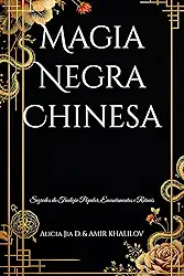 Magia Negra Chinesa: Segredos da Tradição Popular, Encantamentos e Rituais (Portuguese Edition)