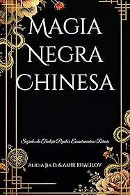 Magia Negra Chinesa: Segredos da Tradição Popular, Encantamentos e Rituais (Portuguese Edition)