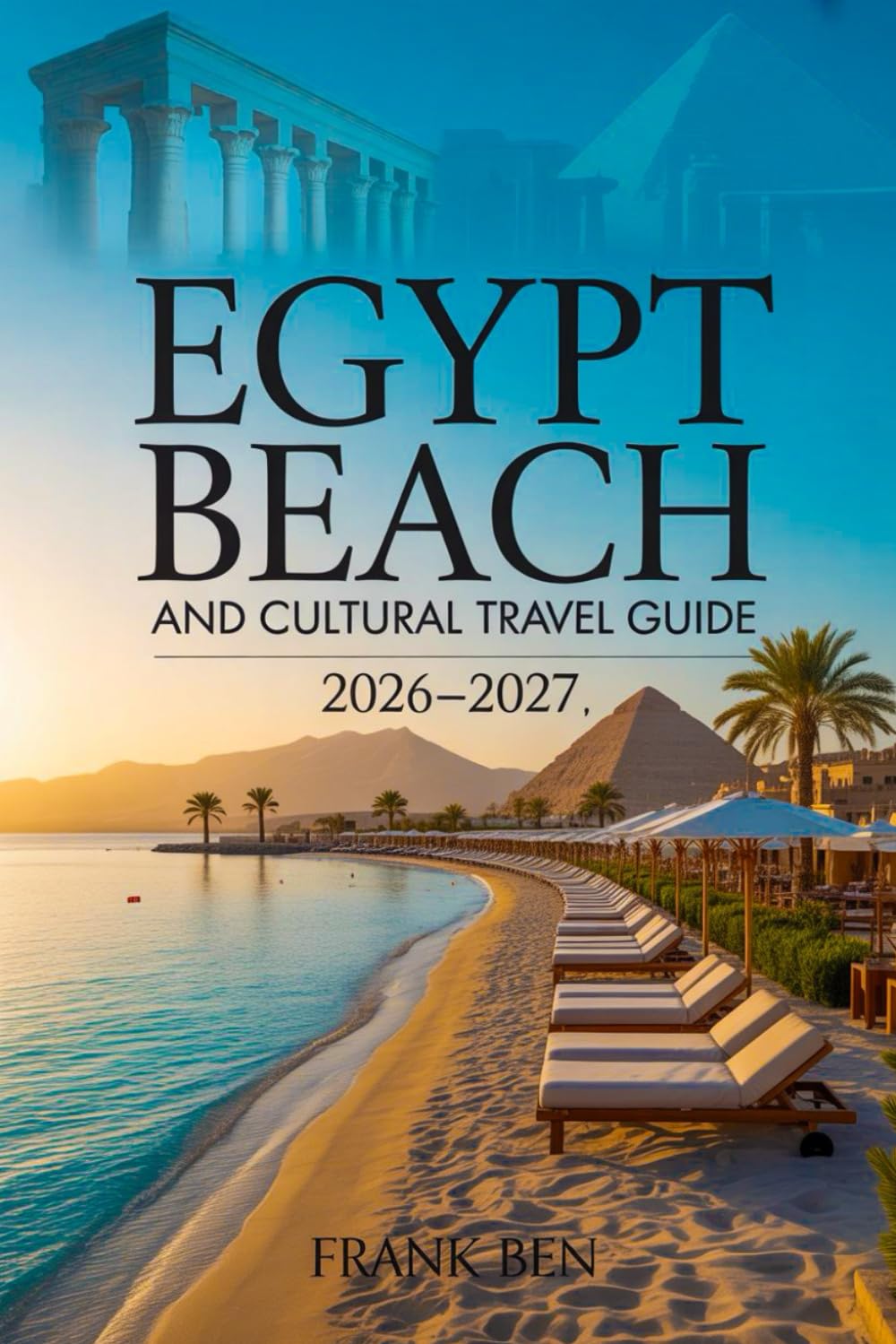 Egypt Beach and Cultural Travel Guide 2026 – 2027.
