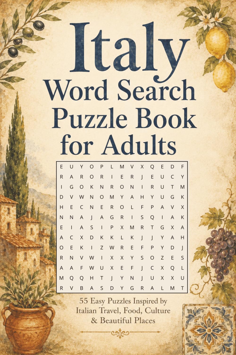 Italy Word Search Puzzle Book for Adults: 55 Easy-to-Read and Relaxing Word Search and Word Find Puzzles for Adults, Seniors & Teens Inspired by all things Italy 6x9