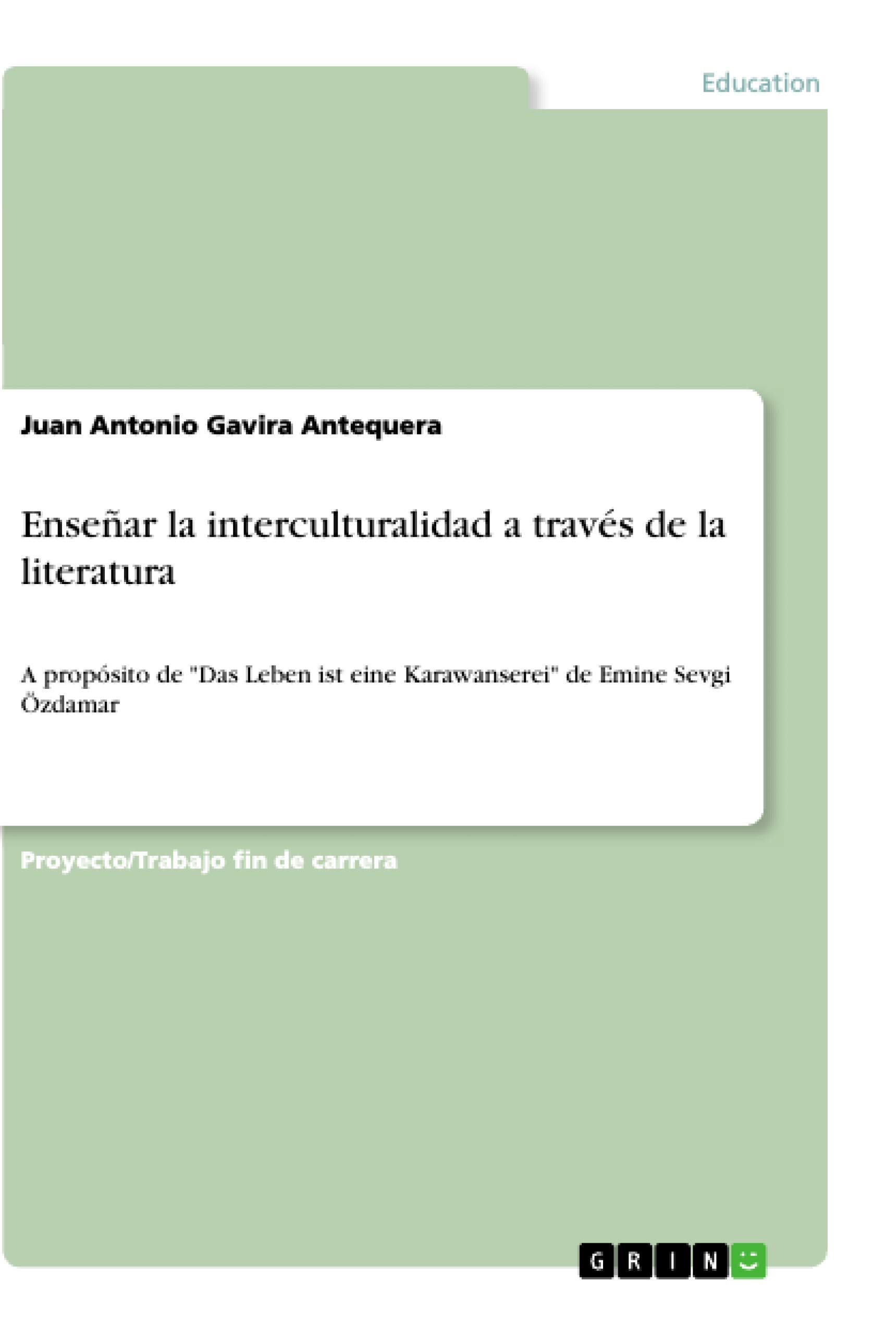 Enseñar la interculturalidad a través de la literatura: A propósito de "Das Leben ist eine Karawanserei" de Emine Sevgi Özdamar