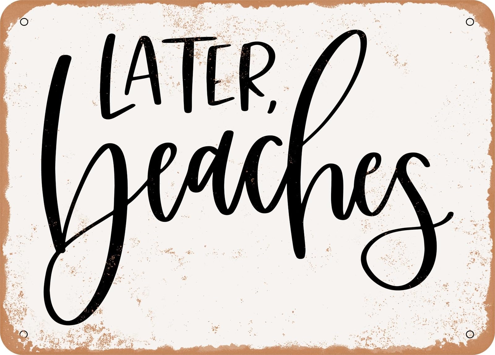 Miaomansenstore Metal Sign - Later Beaches - Vintage Rusty Look Sign Home Decor