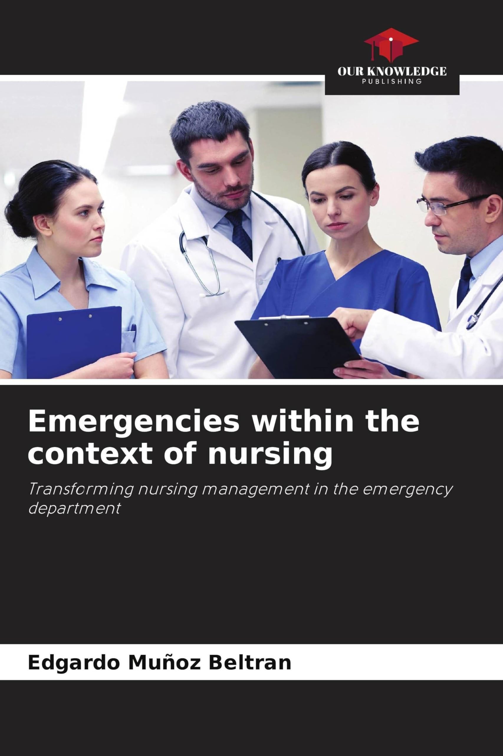 Emergencies within the context of nursing: Transforming nursing management in the emergency department