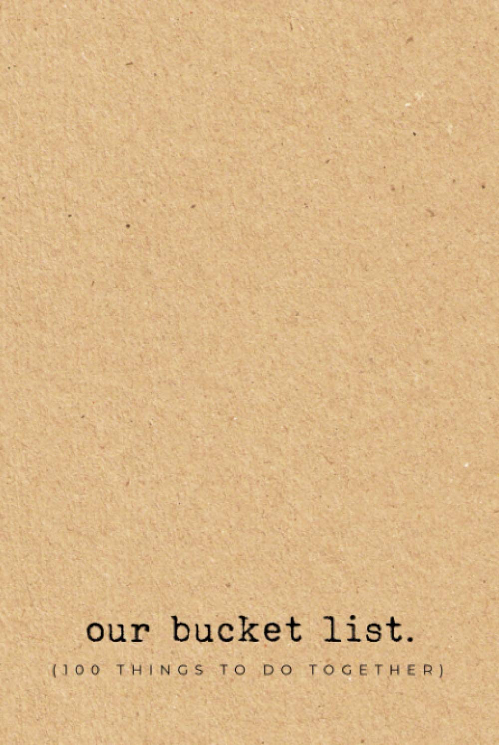 Our bucket list (100 things to do together): Bucket list notebook for couples - Gift journal to fill in - 6 x 9 inches