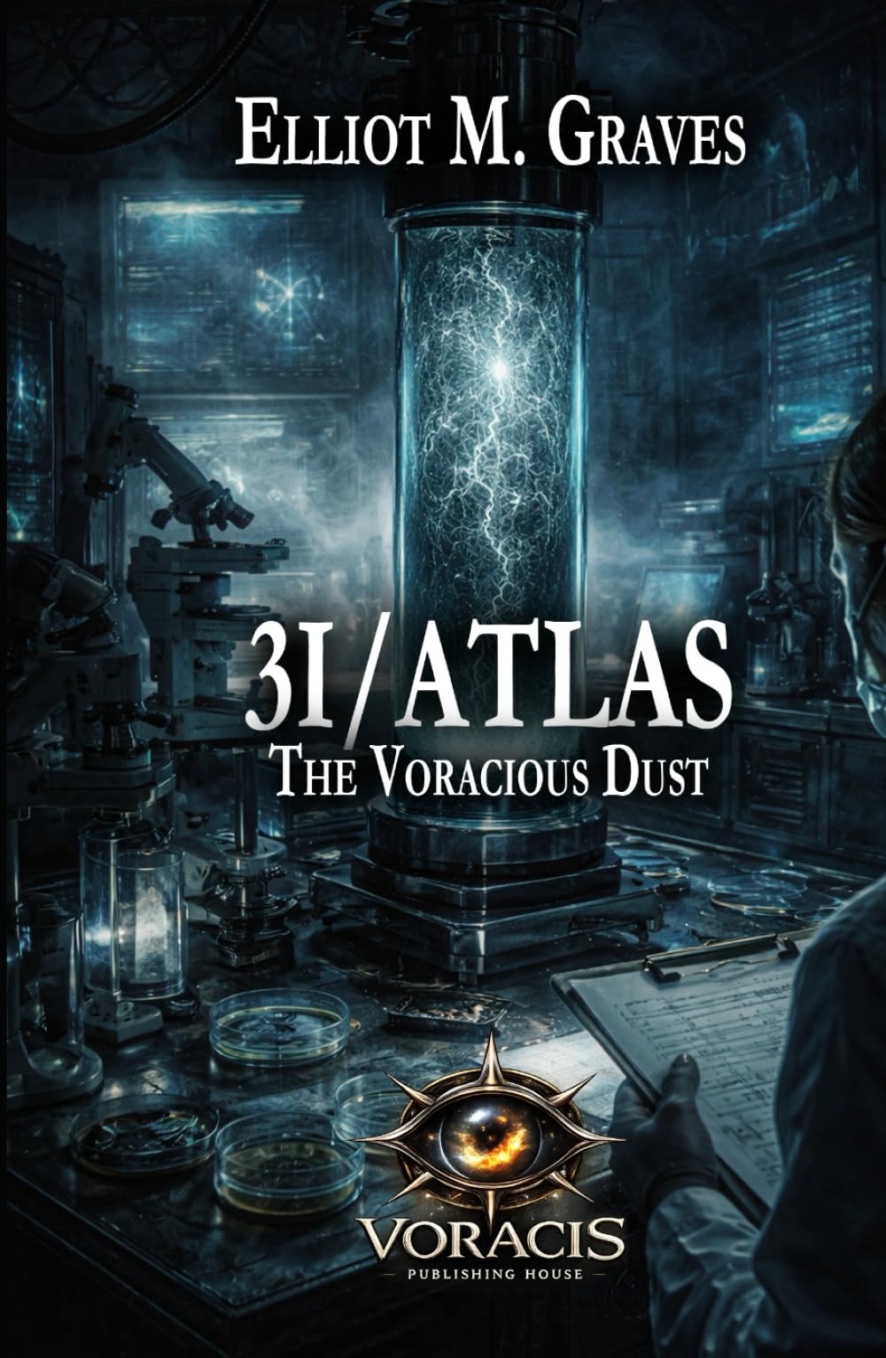 3I/ATLAS: The Voracious Dust (3I/ATLAS: A Science Fiction Series About What Happens When the Universe Doesn’t Answer)