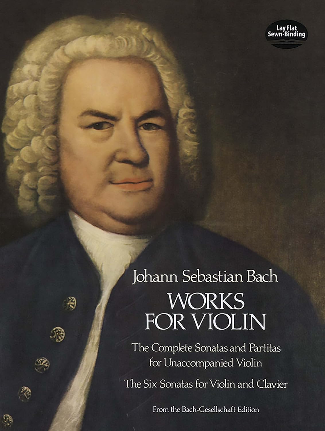 Works for Violin: The Complete Sonatas and Partitas for Unaccompanied Violin and the Six Sonatas for Violin and Clavier