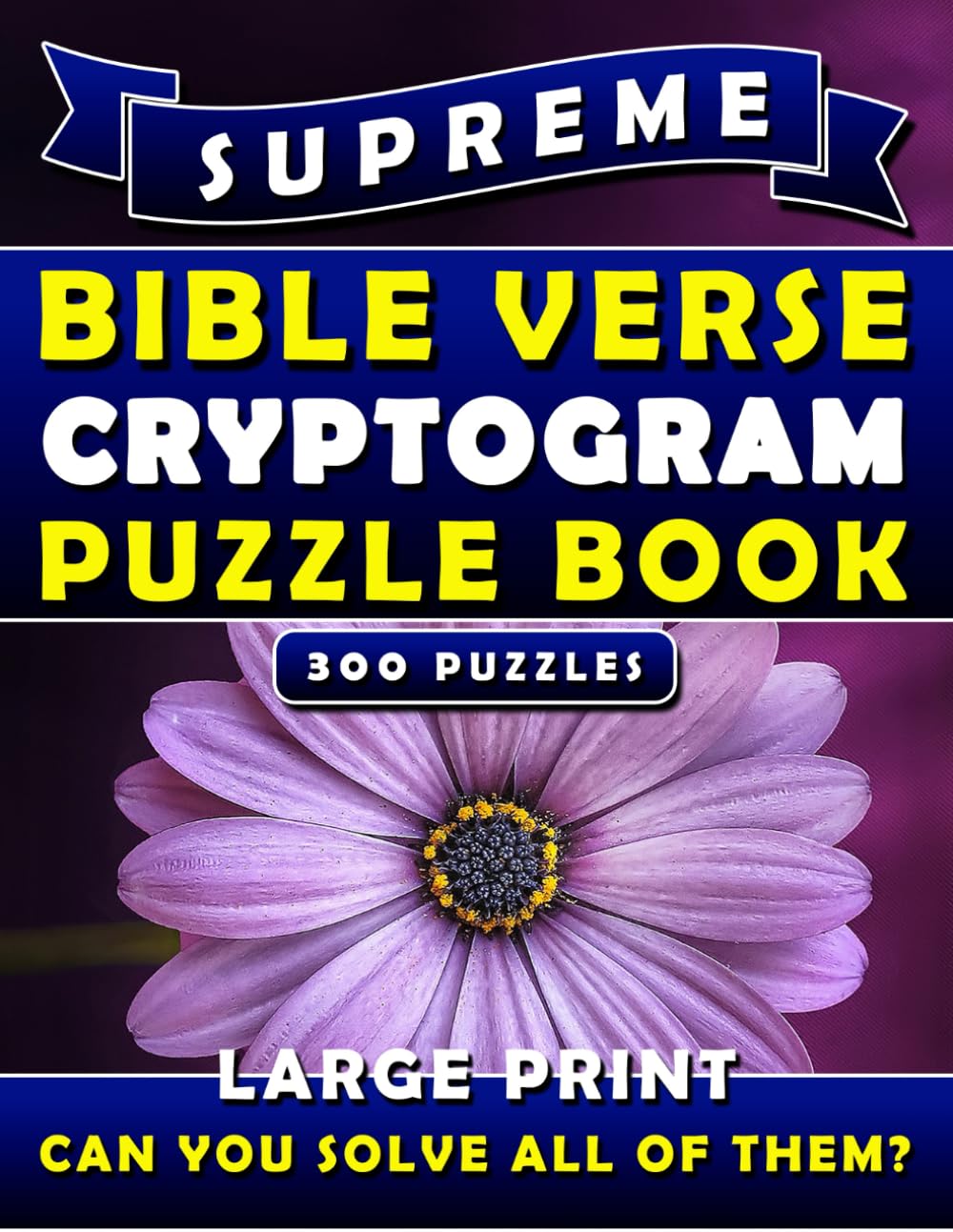 Supreme Bible Verse Cryptogram Puzzle Book – Large Print: 300 Cryptogram Puzzles for Adults from the King James Version (KJV)