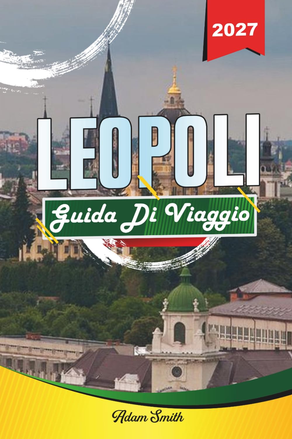 GUIDA DI VIAGGIO LEOPOLI 2027: Scopri di più. Spendi meno. Zero stress.