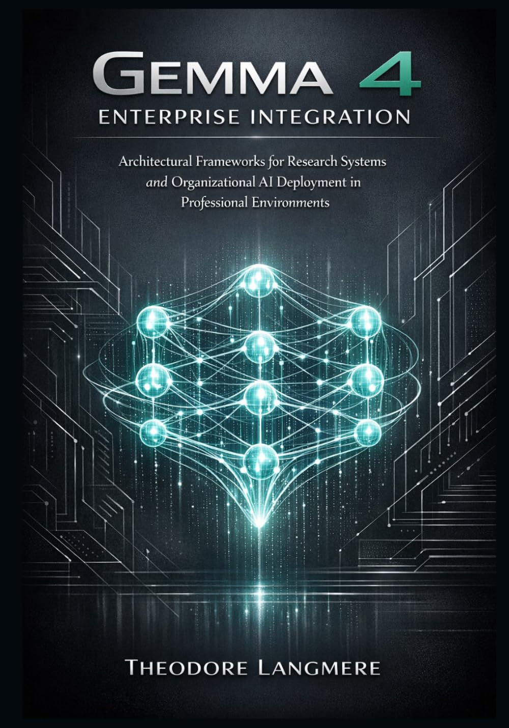 Gemma 4 Enterprise Integration: Architectural Frameworks for Research Systems and Organizational AI Deployment in Professional Environments