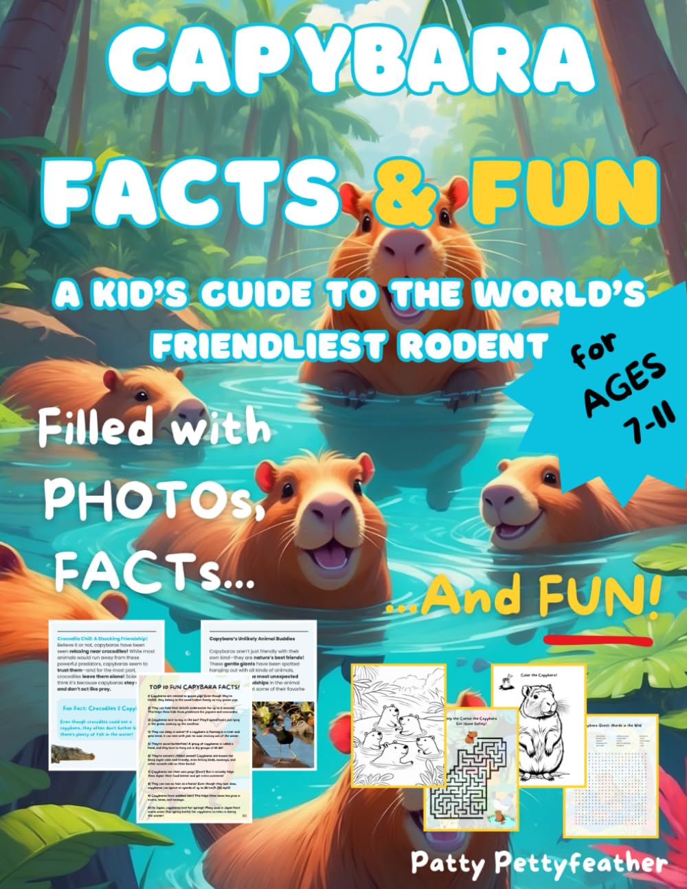 Capybara Facts & Fun: A Kid’s Guide to the World’s Friendliest Rodent (Books for Curious & Clever Kids)