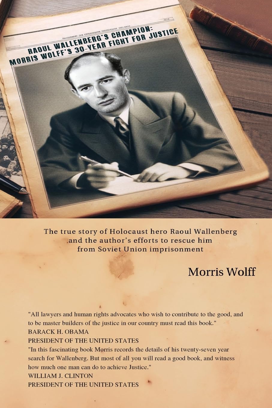 Raoul Wallenberg's Champion: Morris Wolff's 30-Year Fight For Justice
