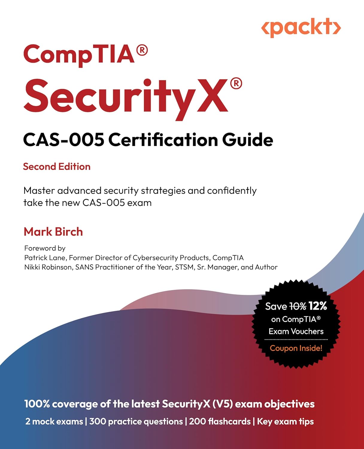 CompTIA® SecurityX® CAS-005 Certification Guide: Master advanced security strategies and confidently take the new CAS-005 exam 2nd ed. Edition CompTIA® SecurityX® CAS-005 Certification Guide: Master advanced security strategies and confidently take the new CAS-005 exam 2nd ed. Edition